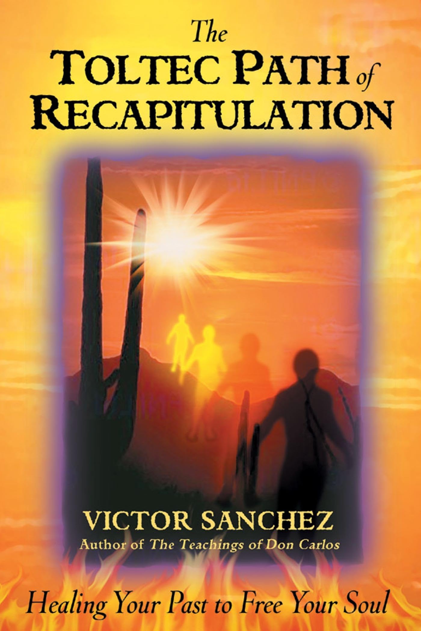 The Toltec Path of Recapitulation: Healing Your Past to Free Your Soul,Used