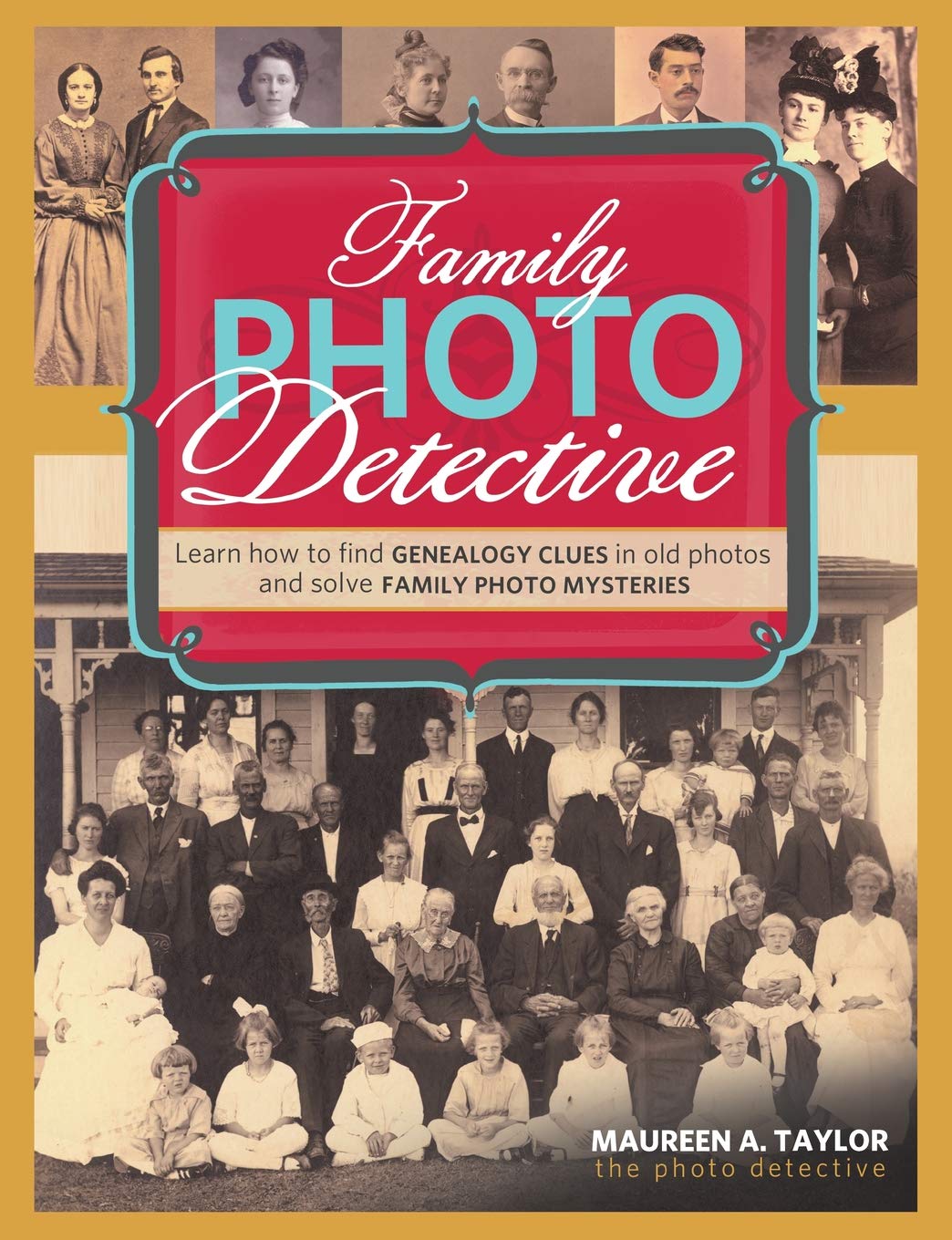 Family Photo Detective: Learn How to Find Genealogy Clues in Old Photos and Solve Family Photo Mysteries,New
