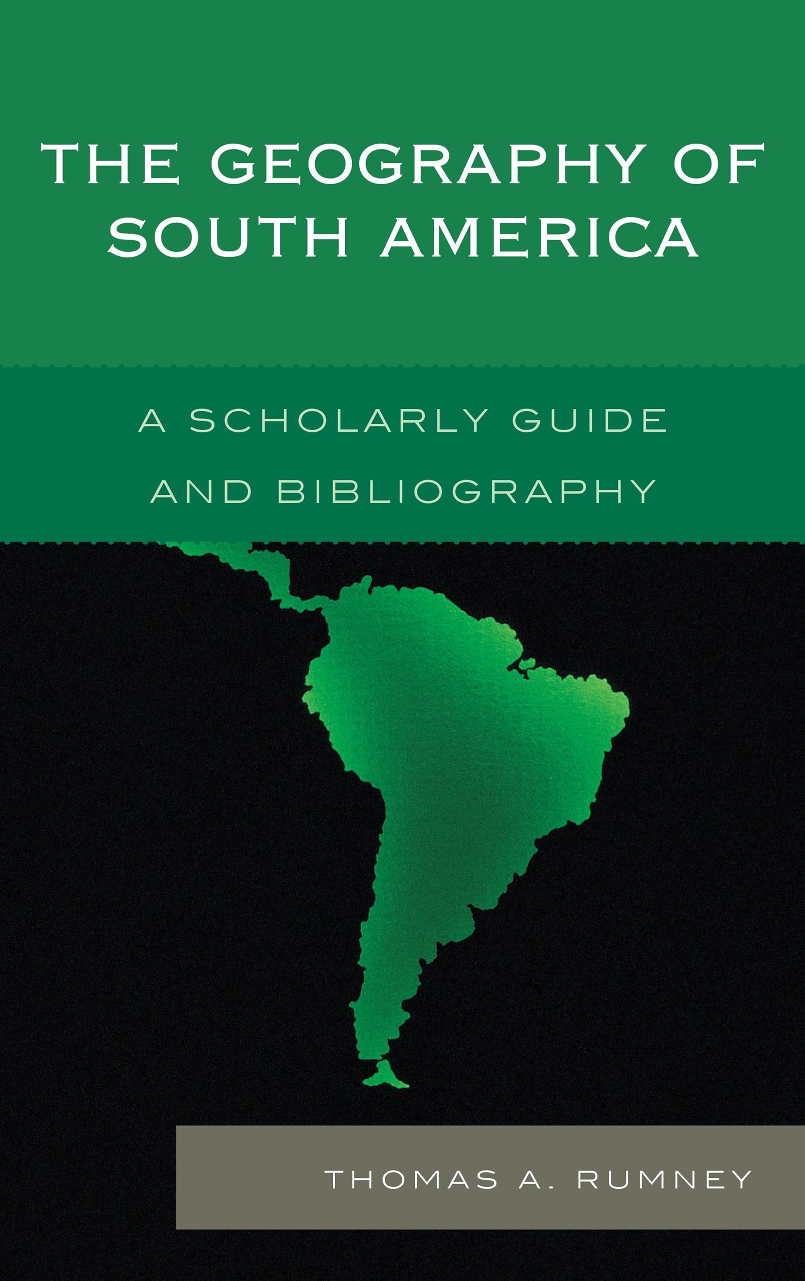 The Geography of South America: A Scholarly Guide and Bibliography,Used
