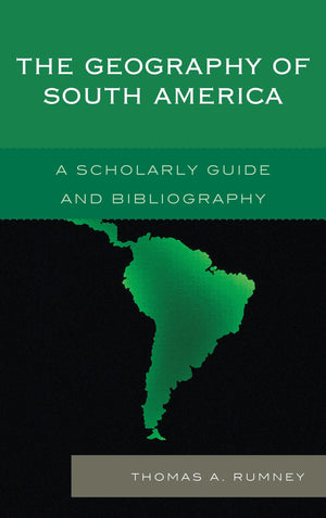 The Geography of South America: A Scholarly Guide and Bibliography,Used