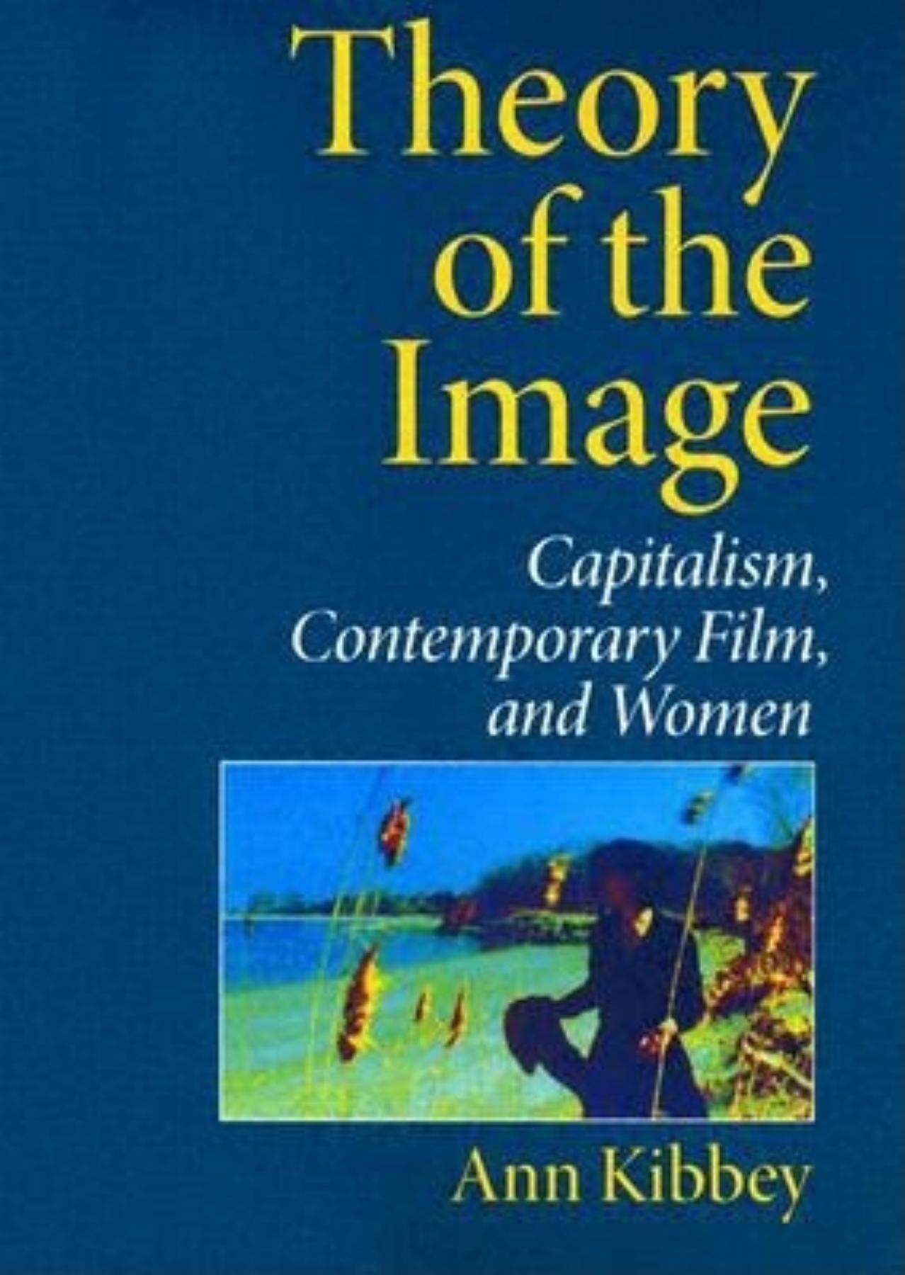 Theory of the Image: Capitalism, Contemporary Film, and Women,Used