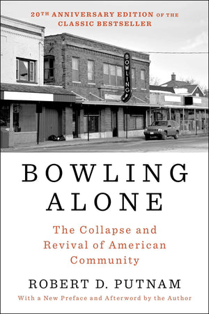 Bowling Alone: Revised And Updated: The Collapse And Revival Of American Community