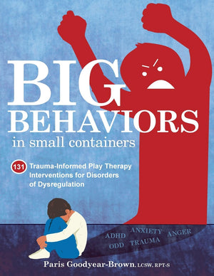 Big Behaviors in Small Containers: 131 TraumaInformed Play Therapy Interventions for Disorders of Dysregulation,Used