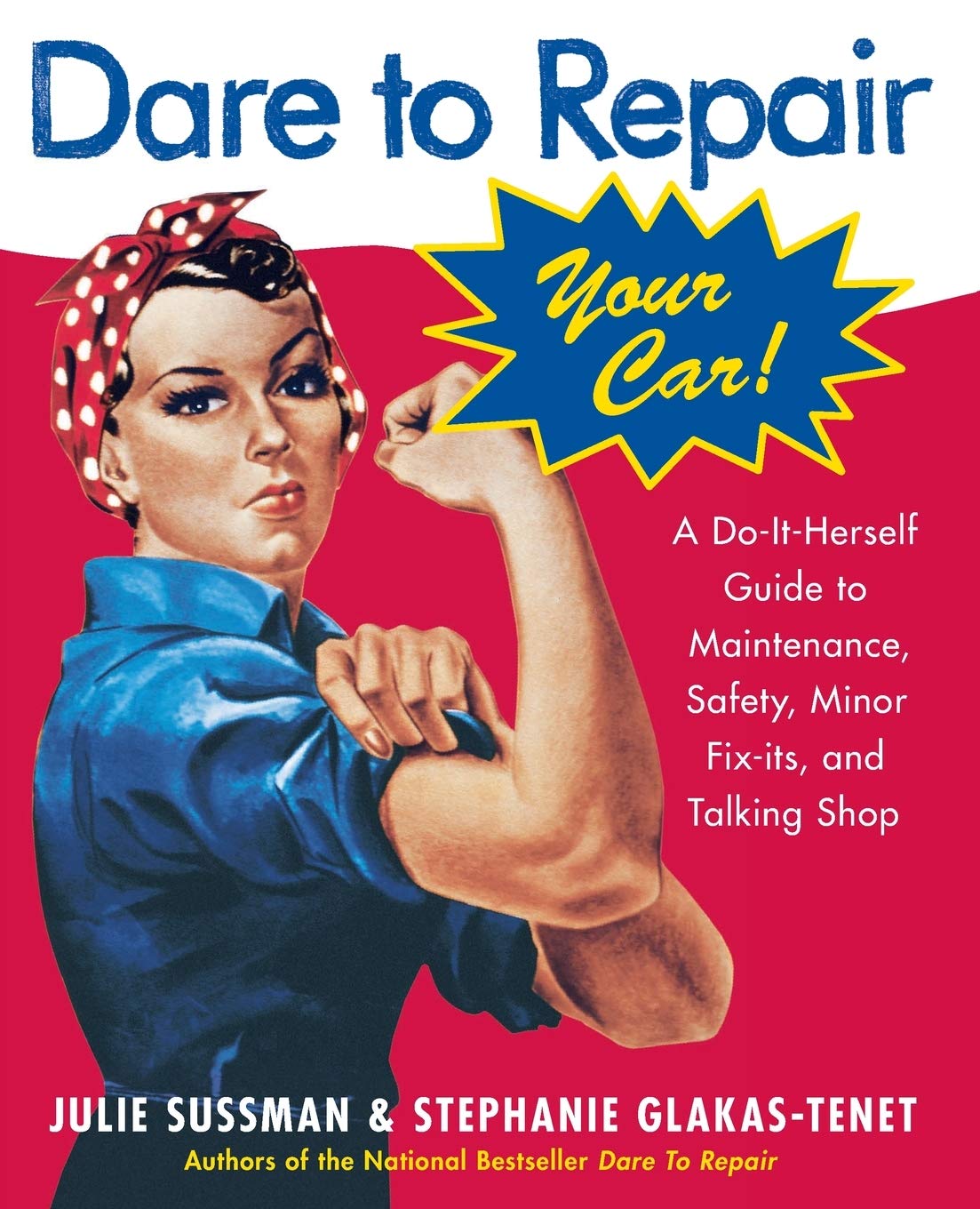 Dare To Repair Your Car: A DoItHerself Guide to Maintenance, Safety, Minor FixIts, and Talking Shop,Used
