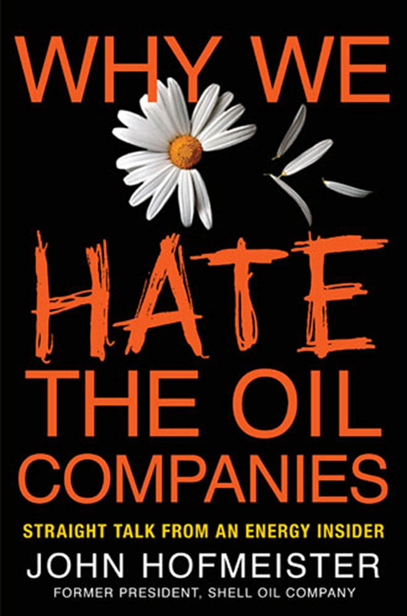 Why We Hate the Oil Companies: Straight Talk from an Energy Insider,Used