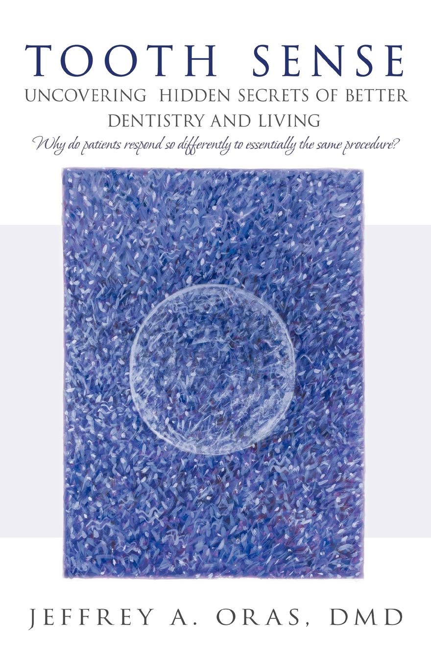 Tooth Sense: Uncovering Hidden Secrets Of Better Dentistry And Living,Used