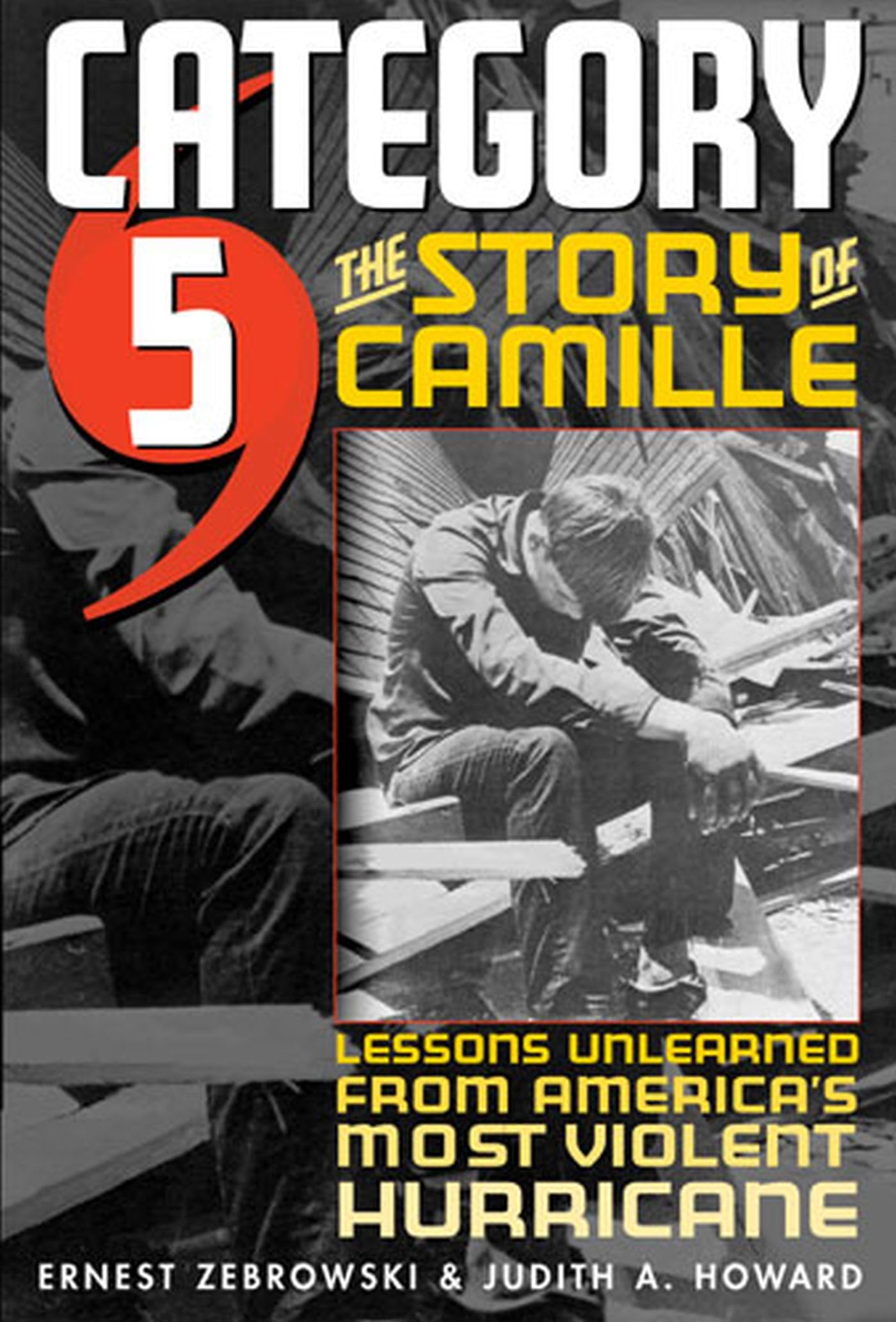 Category 5: The Story of Camille, Lessons Unlearned from America's Most Violent Hurricane,Used