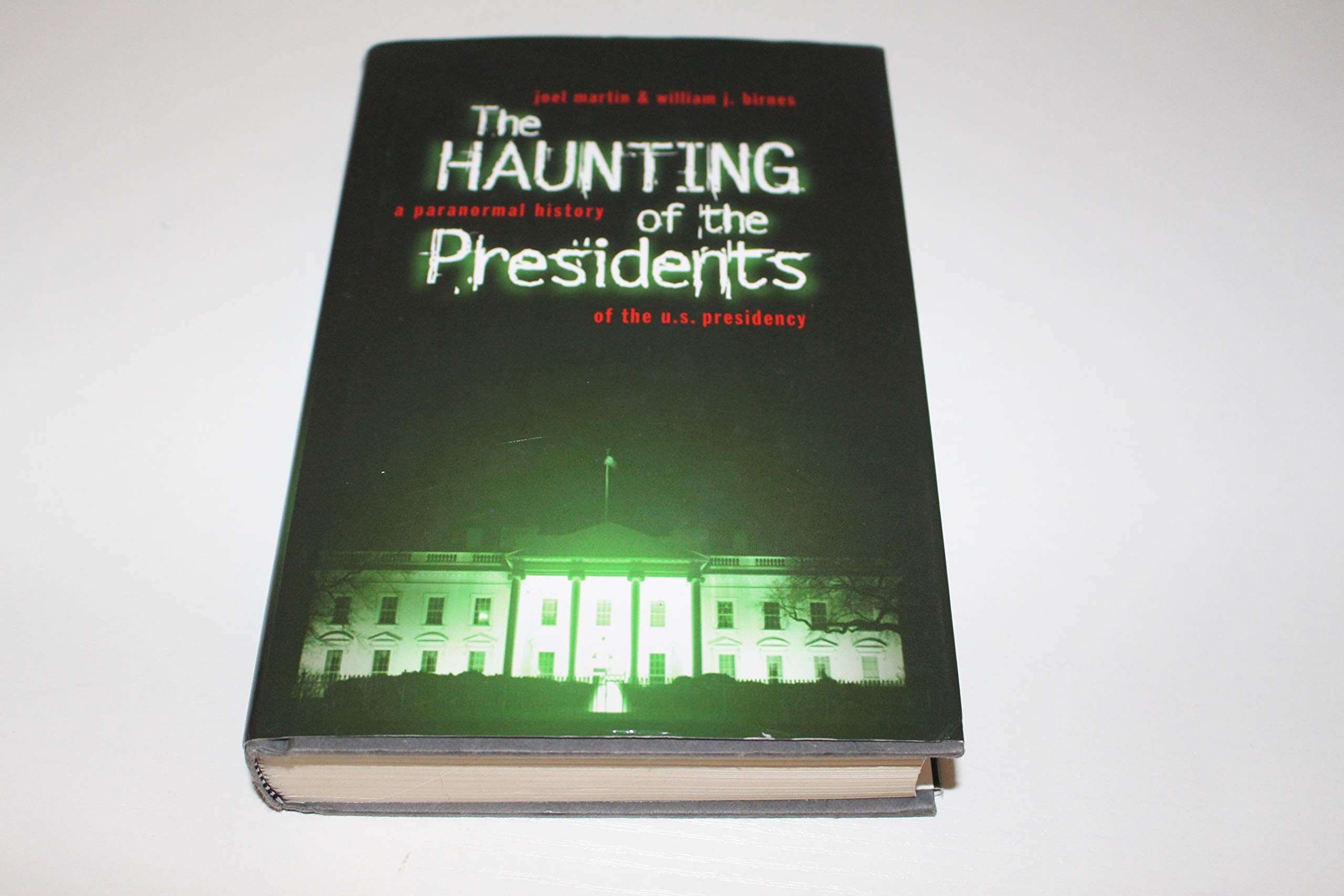 The Haunting of the Presidents: A Paranormal History of the U.S. Presidency,Used