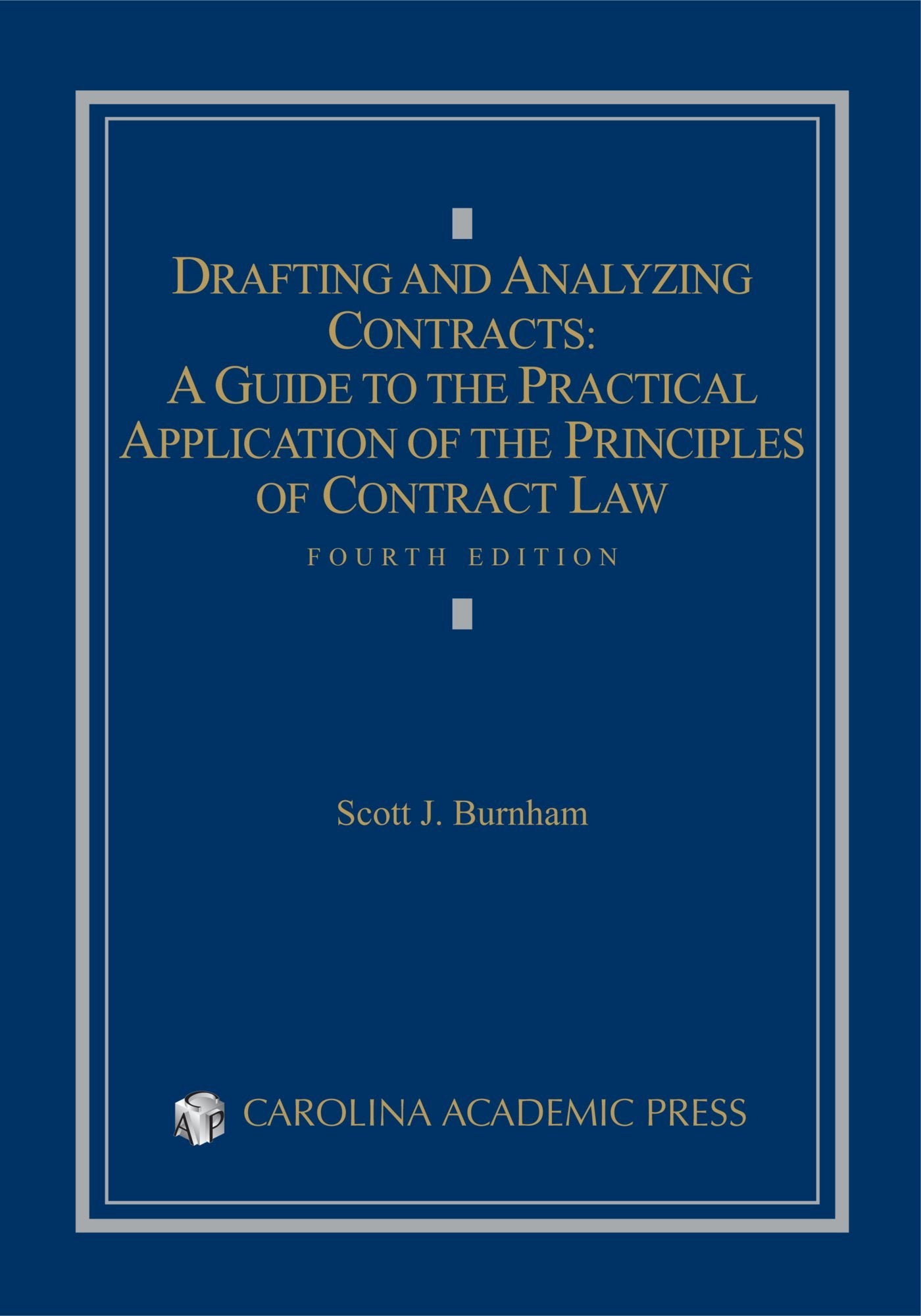 Drafting And Analyzing Contracts: A Guide To The Practical Application Of The Principles Of Contract Law,New