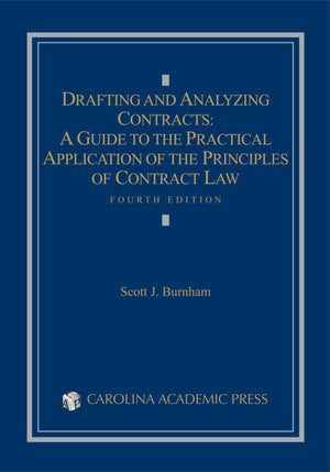 Drafting And Analyzing Contracts: A Guide To The Practical Application Of The Principles Of Contract Law,New