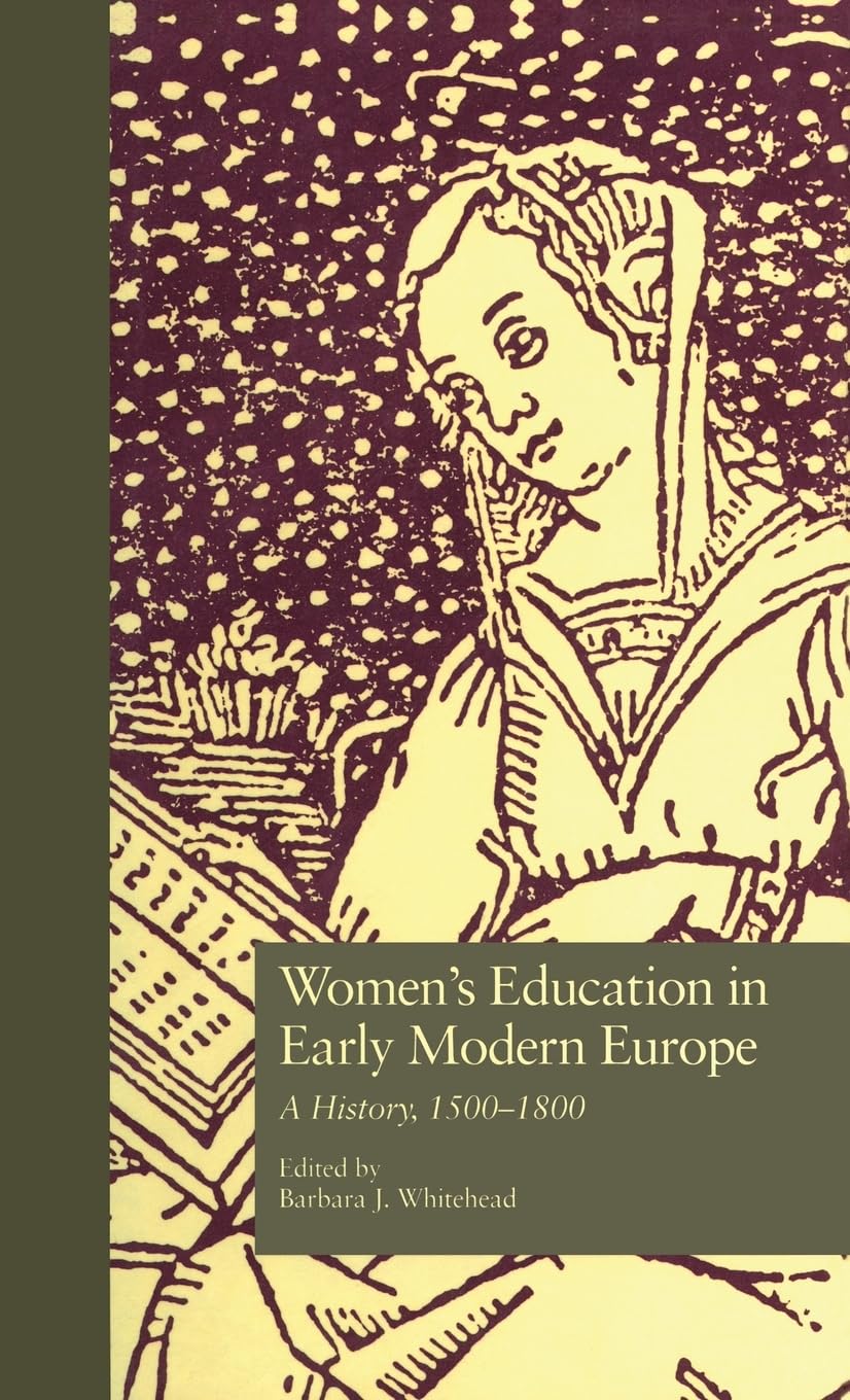 Women'S Education In Early Modern Europe: A History, 1500Tto 1800 (Studies In The History Of Education),Used