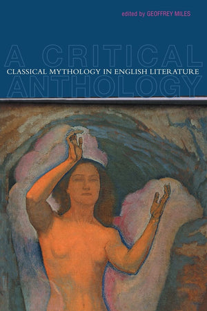 Classical Mythology In English Literature: A Critical Anthology,New