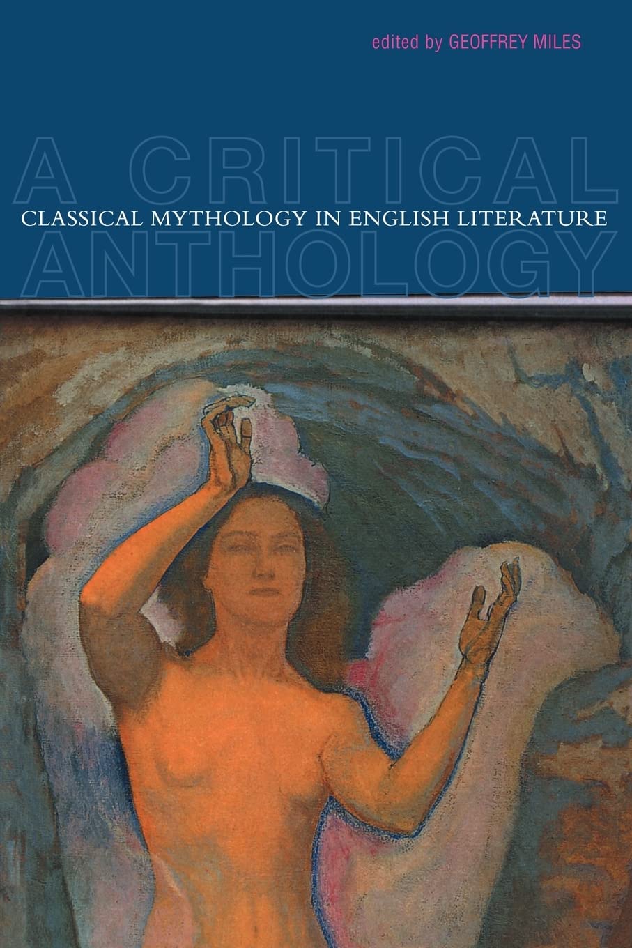 Classical Mythology In English Literature: A Critical Anthology,New