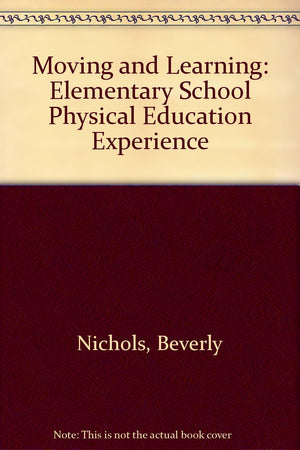 Moving and learning: The elementary school physical education experience,Used