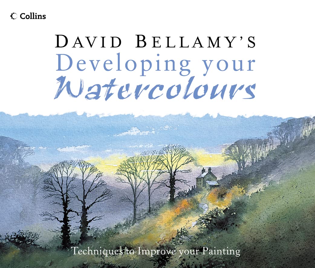 David Bellamy'S Developing Your Watercolours: Techniques To Improve Your Painting
