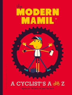 The Modern Mamil (Middleaged Man In Lycra): A Cyclist'S A To Z