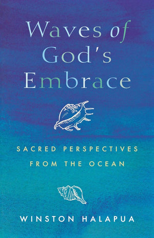 Waves of God's Embrace: Sacred Perspectives from the Oceans,Used