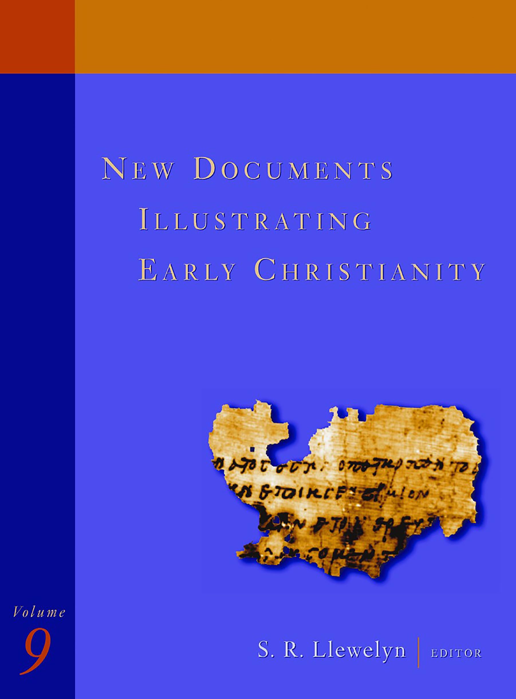 New Documents Illustrating Early Christianity, 9: A Review of the Greek Inscriptions and Papyri Published in 198687 (New Docume