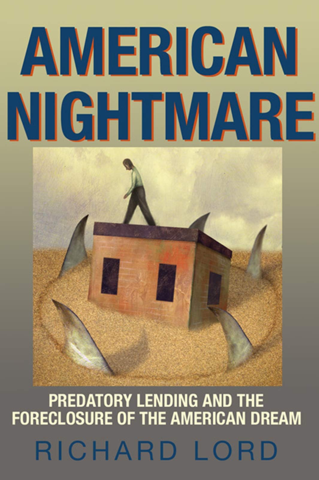 American Nightmare: Predatory Lending and the Foreclosure of the American Dream,Used