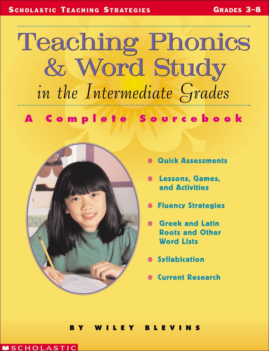 Teaching Phonics & Word Study In The Intermediate Grades: A Complete Sourcebook,New