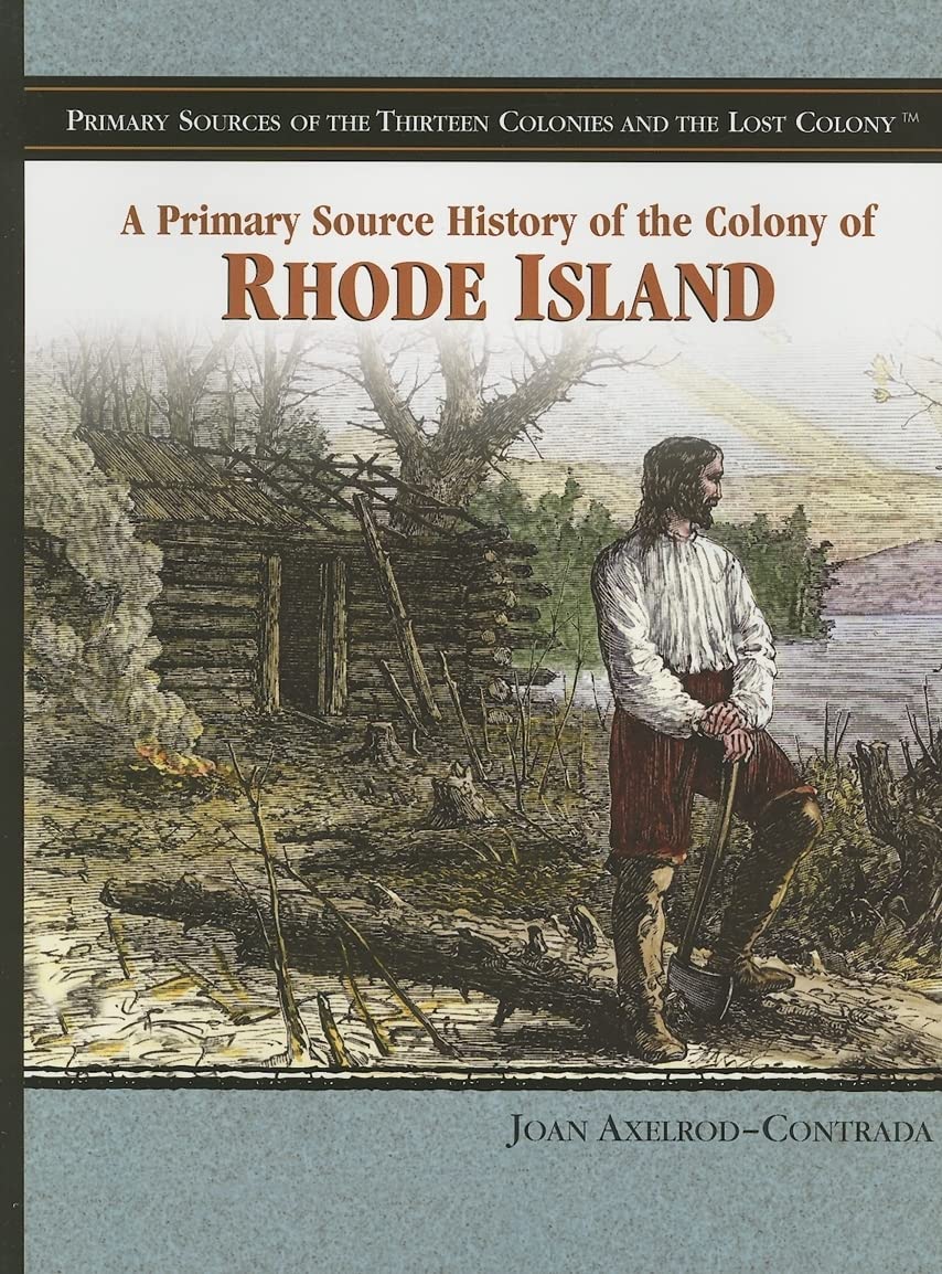 A Primary Source History of the Colony of Rhode Island (Primary Sources of the Thirteen Colonies And the Lost Colony),Used
