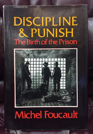 Discipline and Punish: The Birth of the Prison