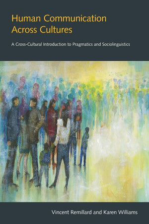 Human Communication across Cultures: A Crosscultural Introduction to Pragmatics and Sociolinguistics,New