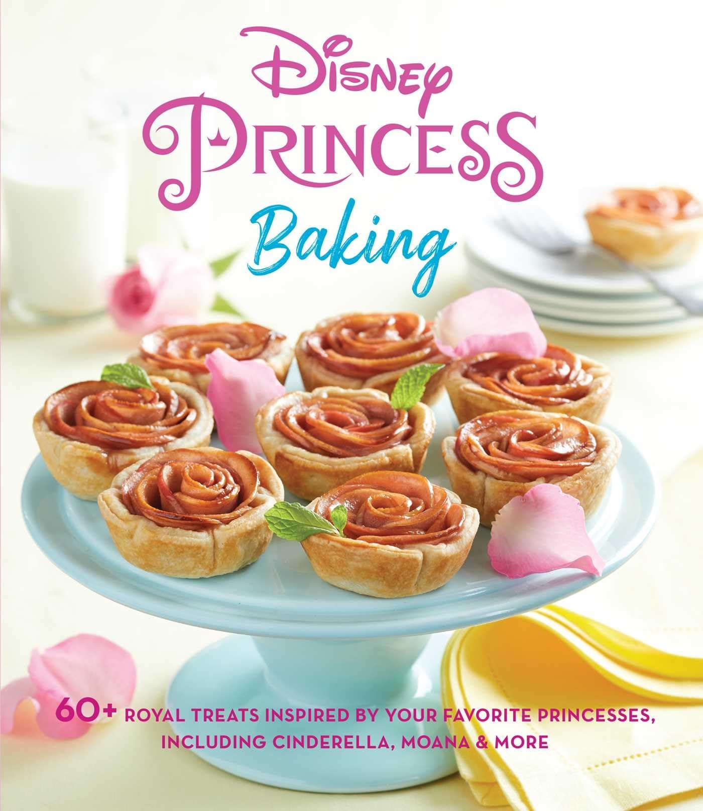 Disney Princess Baking: 60+ Royal Treats Inspired by Your Favorite Princesses, Including Cinderella, Moana & More,New
