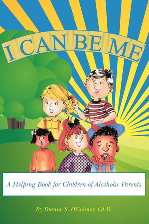 I Can Be Me: A Helping Book For Children Of Alcoholic Parents