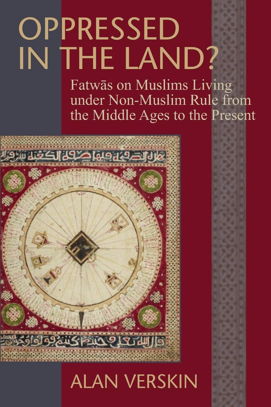 Oppressed In The Land? Fatwas On Muslims Living Under Nonmuslim Rule From The Middle Ages To The Present (Princeton Series Of M,Used