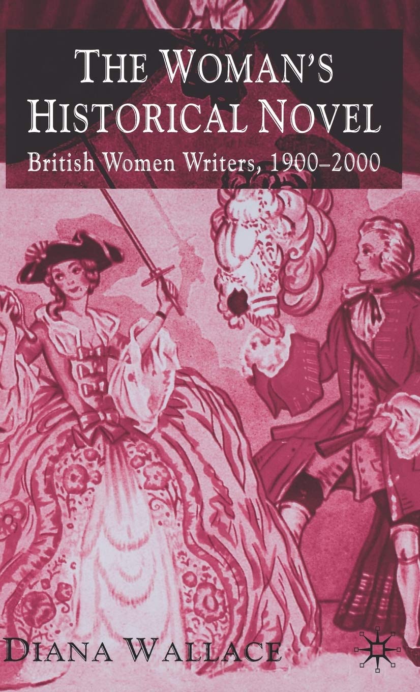 The Woman's Historical Novel: British Women Writers, 19002000,New