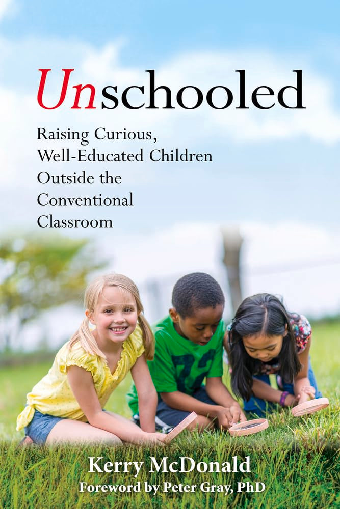 Unschooled: Raising Curious, WellEducated Children Outside the Conventional Classroom,Used