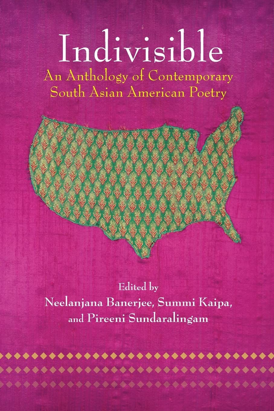 Indivisible: An Anthology Of Contemporary South Asian American Poetry,New