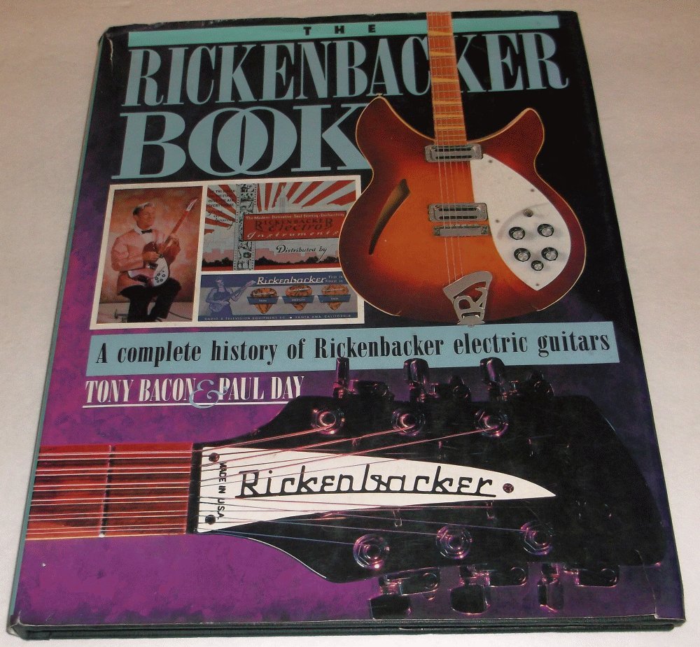 The Rickenbacker Book: A Complete History Of Rickenbacker Electric Guitars