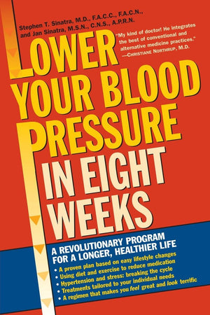 Lower Your Blood Pressure In Eight Weeks: A Revolutionary Program For A Longer, Healthier Life