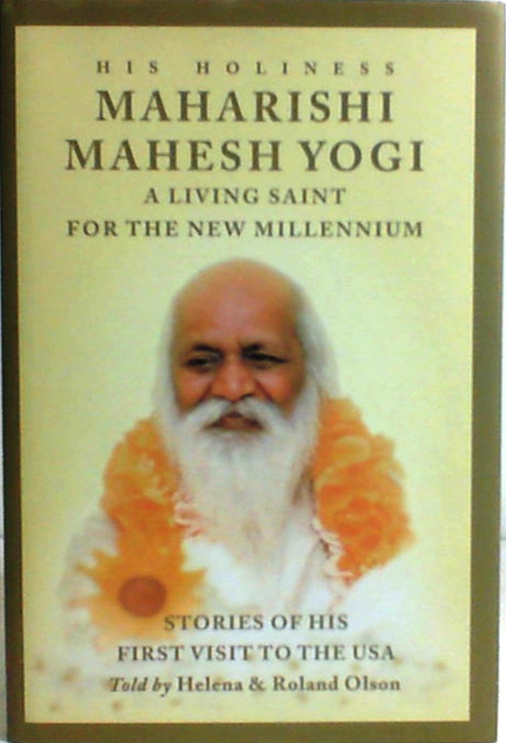 His Holiness Maharishi Mahesh Yogi: A Living Saint for the New Millennium : Stories of His First Visit to the USA,Used