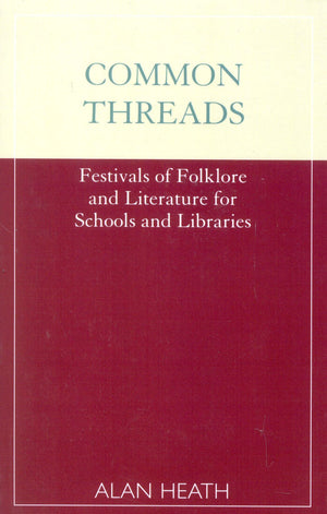 Common Threads: Festivals Of Folklore And Literature For Schools And Libraries,Used