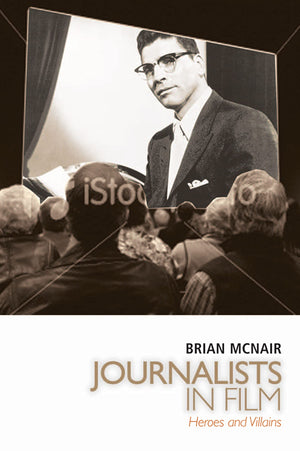 Journalists in Film: Heroes and Villains,Used