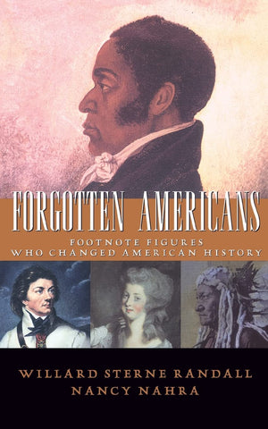 Forgotten Americans: Footnote Figures Who Changed American History,New