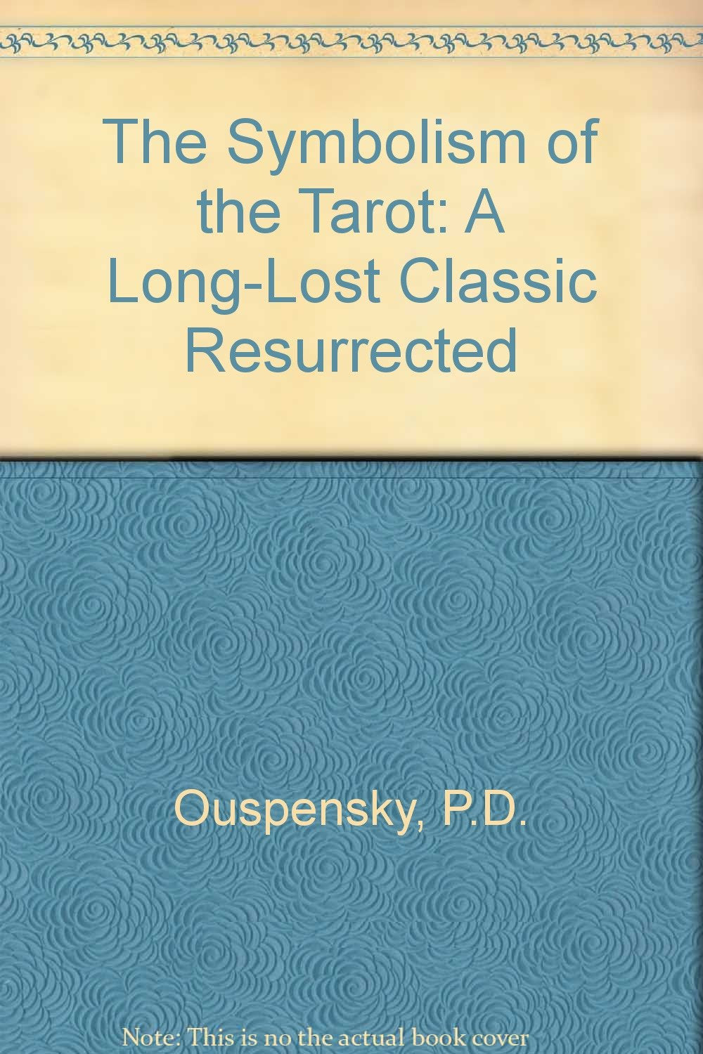 Symbolism Of The Tarot: A Longlost Classic Resurrected,Used