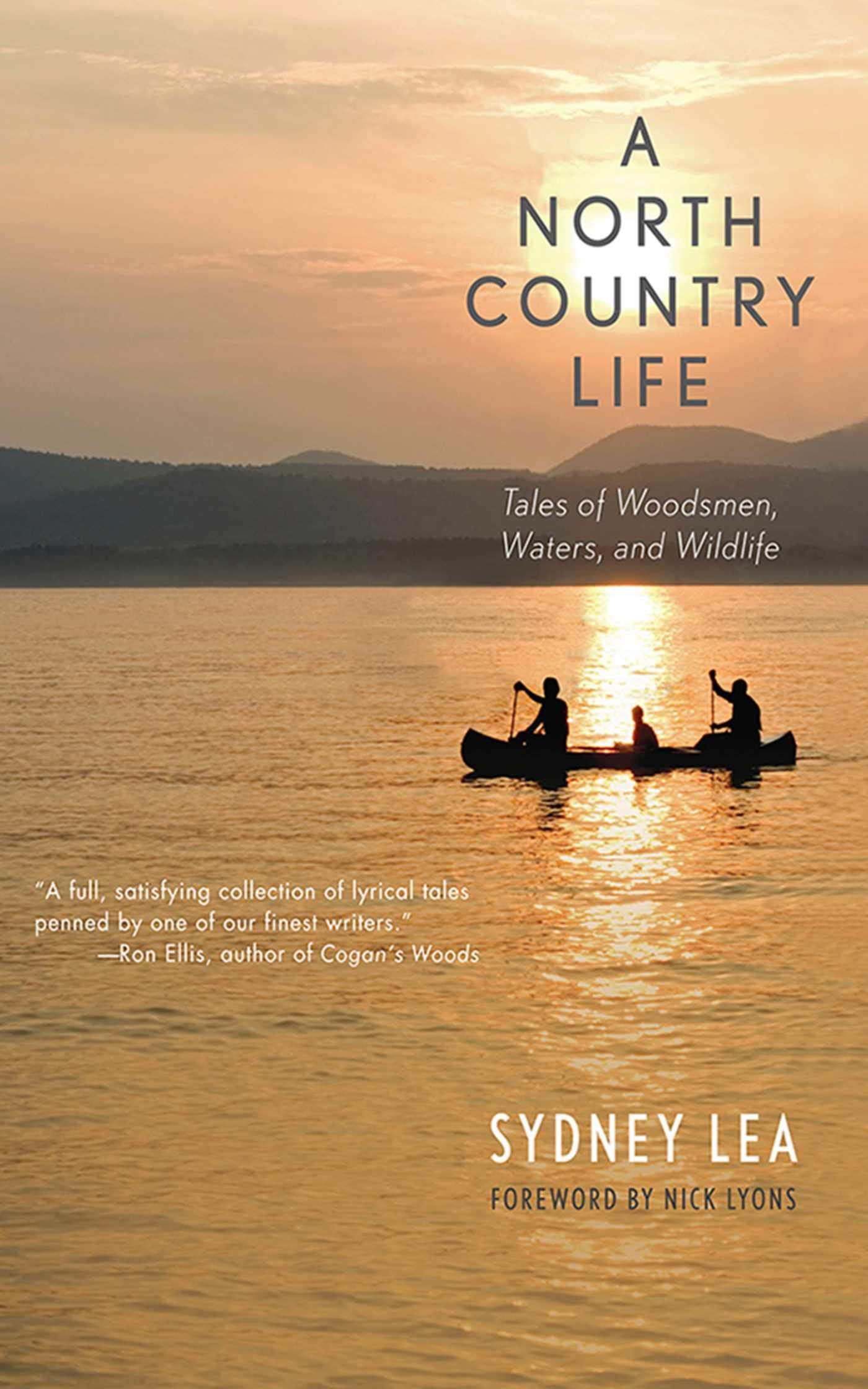 A North Country Life: Tales Of Woodsmen, Waters, And Wildlife