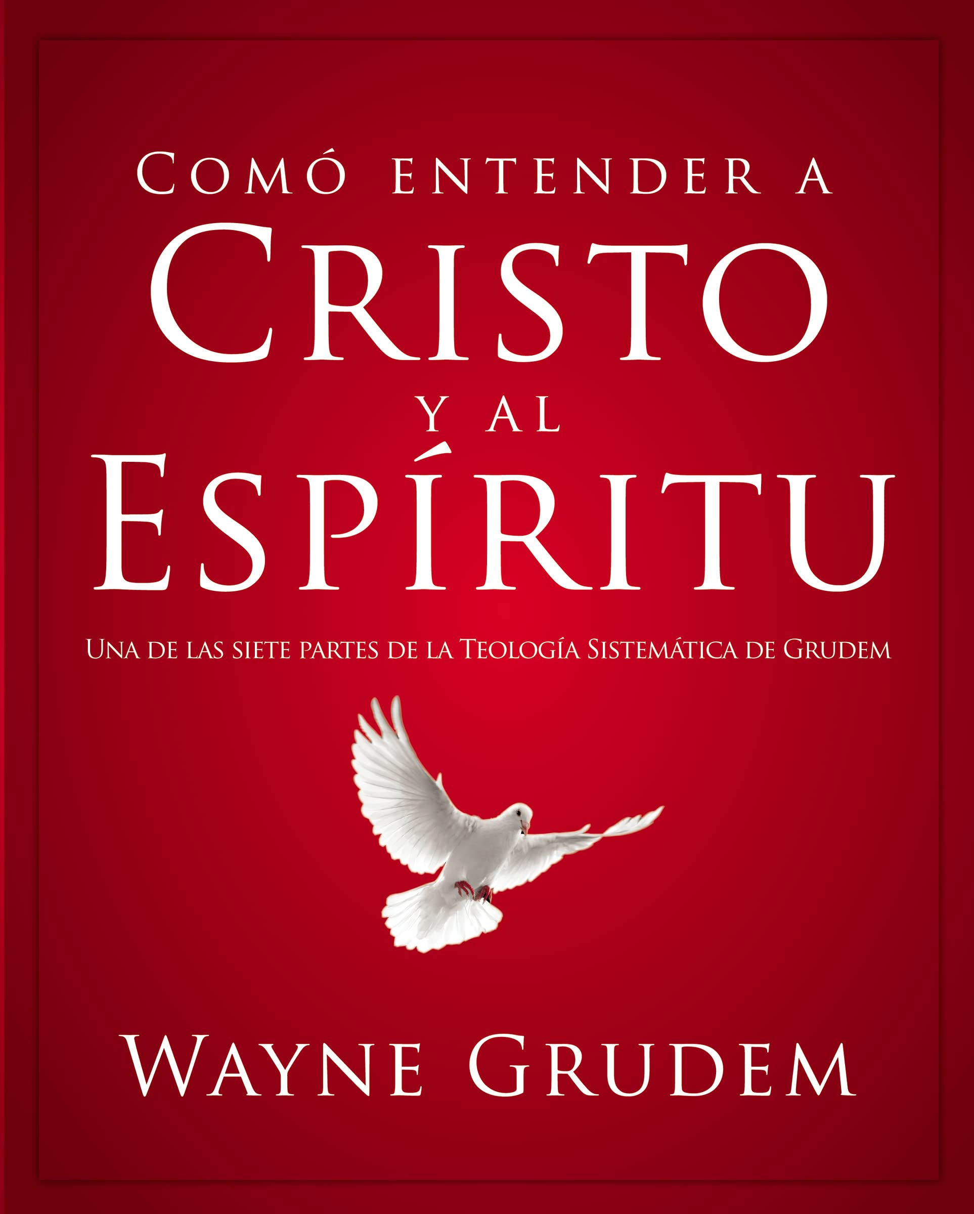 Cmo entender a Cristo y el Espritu: Una de las siete partes de la teologa sistemtica de Grudem (Spanish Edition),Used