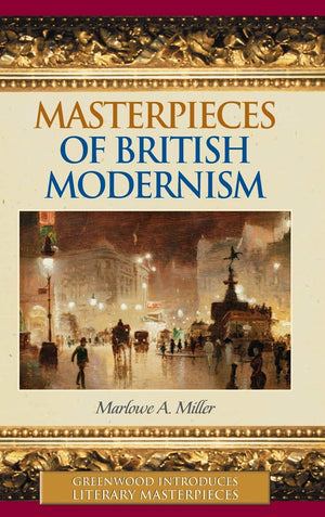 Masterpieces of British Modernism (Greenwood Introduces Literary Masterpieces),Used