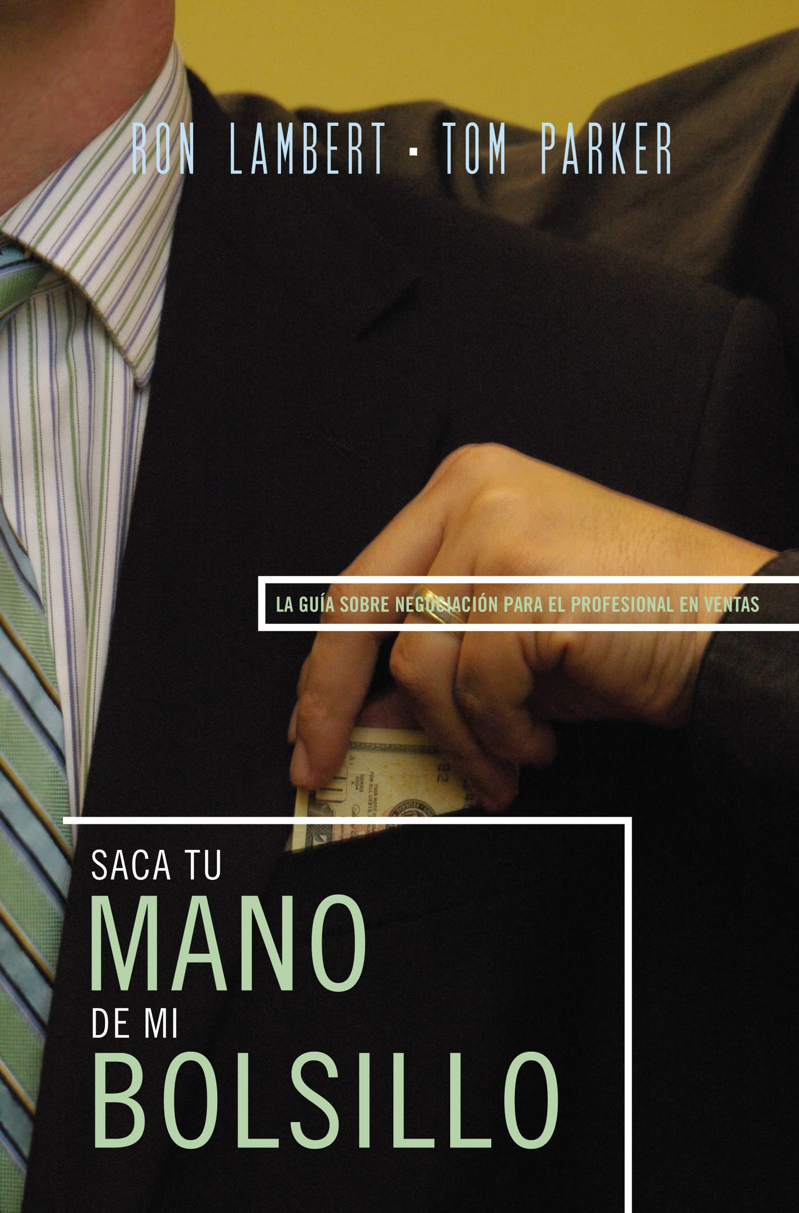 Saque su mano de mi bolsillo: La gua sobre negociacin para el profesional en ventas (Spanish Edition),Used