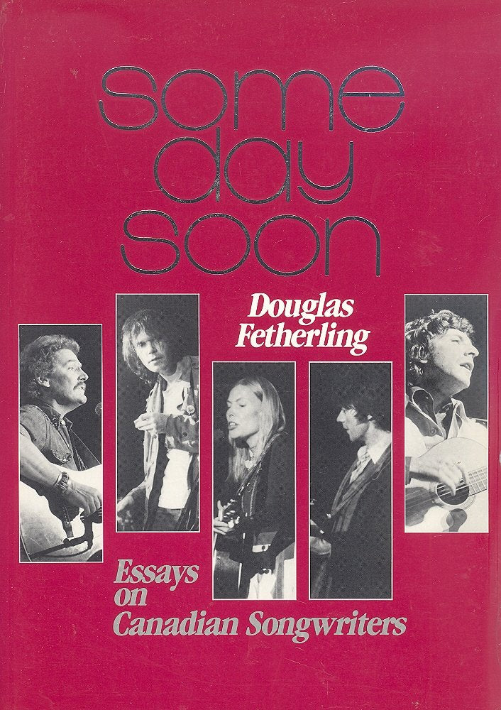 Some Day Soon: Essays on Canadian Songwriters,Used