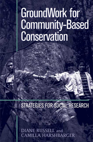 GroundWork for CommunityBased Conservation: Strategies for Social Research,New