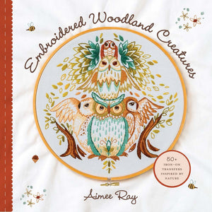 Embroidered Woodland Creatures: 50+ Ironon Transfers Inspired By Nature