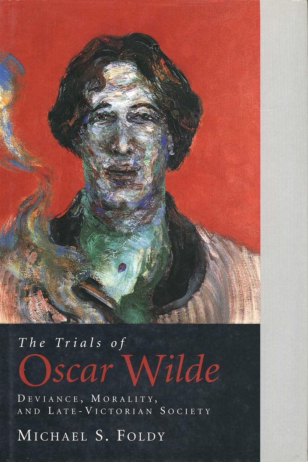 The Trials of Oscar Wilde: Deviance, Morality, and LateVictorian Society,Used