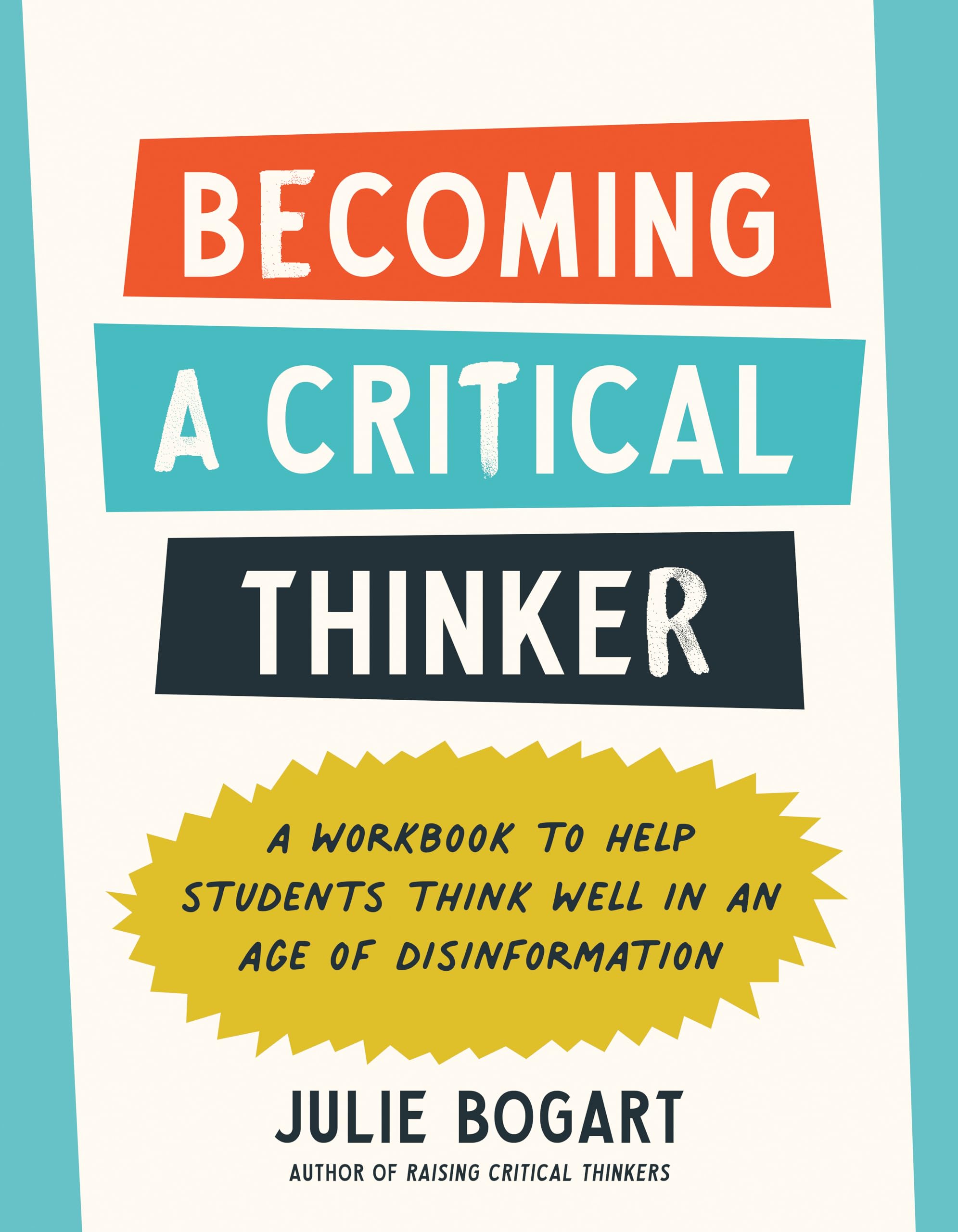 Becoming A Critical Thinker: A Workbook To Help Students Think Well In An Age Of Disinformation,Used