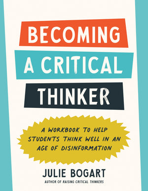 Becoming A Critical Thinker: A Workbook To Help Students Think Well In An Age Of Disinformation,Used